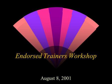 Endorsed Trainers Workshop August 8, 2001. Commonwealth Accountability Testing System (CATS) w Assessment •Types of Assessments •Content Areas & Grades.