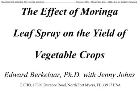 Development potential for Moringa products  October 29th - November 2nd, 2001, Dar es Salaam,Tanzania The.