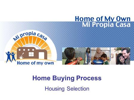 Home Buying Process Housing Selection. Objectives •Identify Factors to Consider When Selecting a House •Determine How To Locate Houses on the Market •Consider.