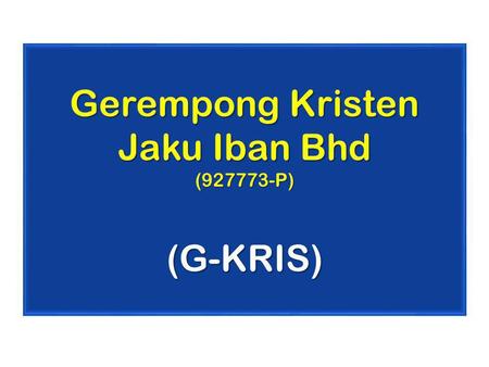 Gerempong Kristen Jaku Iban Bhd (927773-P) (G-KRIS)