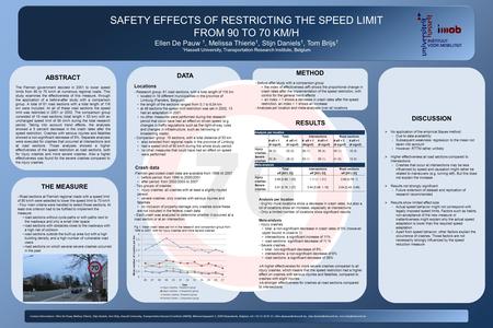 SAFETY EFFECTS OF RESTRICTING THE SPEED LIMIT FROM 90 TO 70 KM/H Ellen De Pauw 1, Melissa Thierie 1, Stijn Daniels 1, Tom Brijs 1 1 Hasselt University,