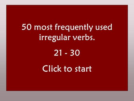 50 most frequently used irregular verbs navneform the infinitive nutid the present datid the past førnutid the perfect HUSK! Det er kun i 3. person ental.