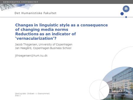 Sted og dato (Indsæt --> Diasnummer) Dias 1 Jacob Thøgersen, University of Copenhagen Jan Heegård, Copenhagen Business School Changes.