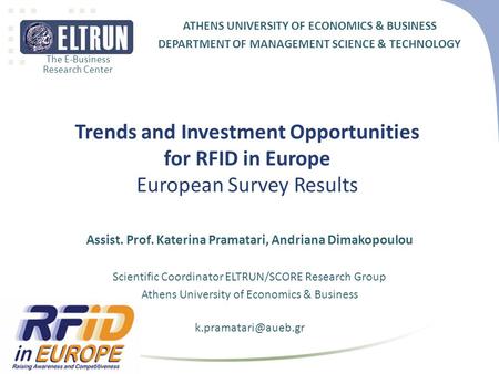 The E-Business Research Center ATHENS UNIVERSITY OF ECONOMICS & BUSINESS DEPARTMENT OF MANAGEMENT SCIENCE & TECHNOLOGY Trends and Investment Opportunities.