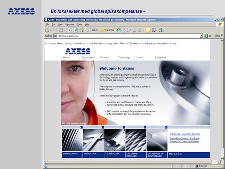 En lokal aktør med global spisskompetanse – Axess AS, Molde, Norway. Tel.: +47 98 24 36 00,