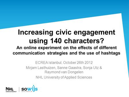 Increasing civic engagement using 140 characters? An online experiment on the effects of different communication strategies and the use of hashtags ECREA.