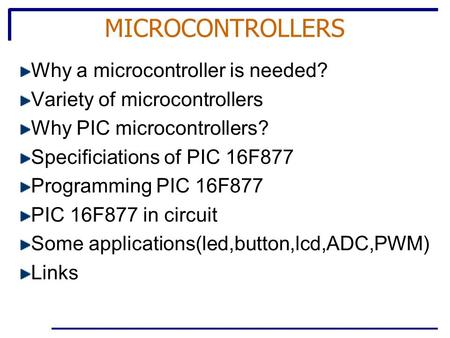 MICROCONTROLLERS Why a microcontroller is needed?