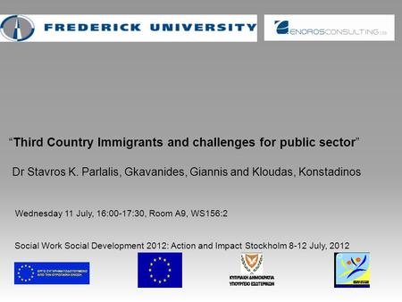 “Third Country Immigrants and challenges for public sector” Dr Stavros K. Parlalis, Gkavanides, Giannis and Kloudas, Konstadinos Wednesday 11 July, 16:00-17:30,