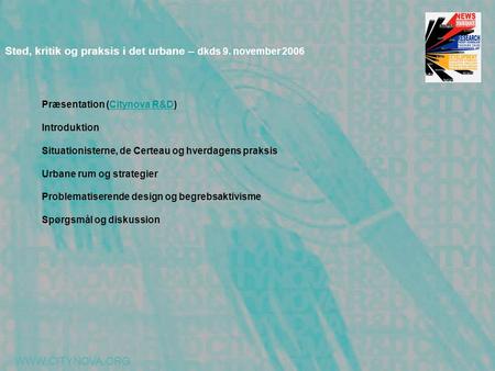 WWW.CITYNOVA.ORG Sted, kritik og praksis i det urbane – dkds 9. november 2006 Præsentation (Citynova R&D)Citynova R&D Introduktion Situationisterne, de.