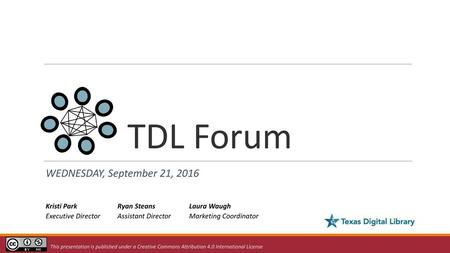 TDL Forum WEDNESDAY, September 21, 2016 Kristi Park Executive Director