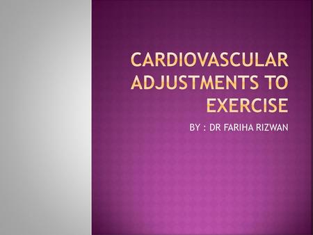 CARDIOVASCULAR ADJUSTMENTS TO EXERCISE