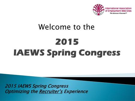 2015 IAEWS Spring Congress Welcome to the 2015 IAEWS Spring Congress