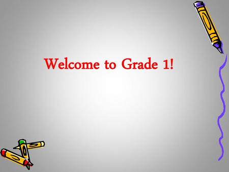 Welcome to Grade 1! Welcome to second grade I am very excited to be working with your child.