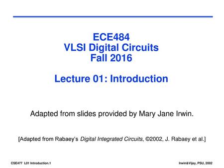 ECE484 VLSI Digital Circuits Fall 2016 Lecture 01: Introduction