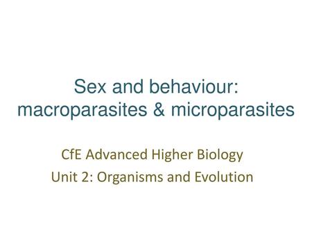 Sex and behaviour: macroparasites & microparasites