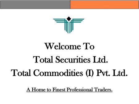 Total Commodities (I) Pvt. Ltd. A Home to Finest Professional Traders.