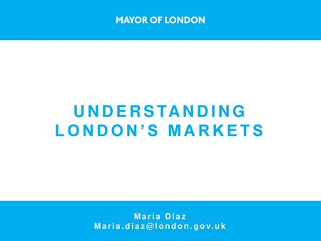 UNDERSTANDING LONDON’S MARKETS