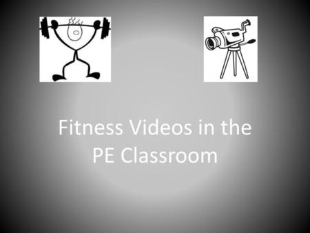 Fitness Videos in the PE Classroom