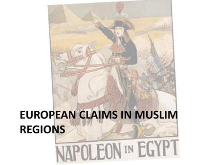 European Claims in Muslim regions