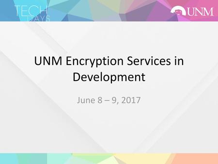 UNM Encryption Services in Development