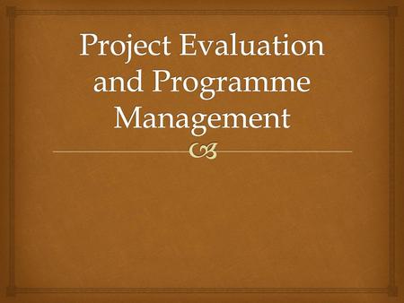 Project Evaluation and Programme Management