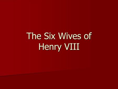 The Six Wives of Henry VIII