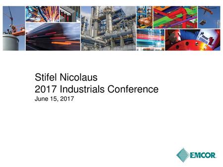 Stifel Nicolaus 2017 Industrials Conference June 15, 2017.