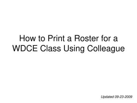 How to Print a Roster for a WDCE Class Using Colleague