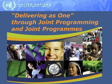 “Delivering as One” through Joint Programming and Joint Programmes