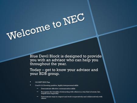 Welcome to NEC Blue Devil Block is designed to provide you with an advisor who can help you throughout the year. Today – get to know your advisor and.