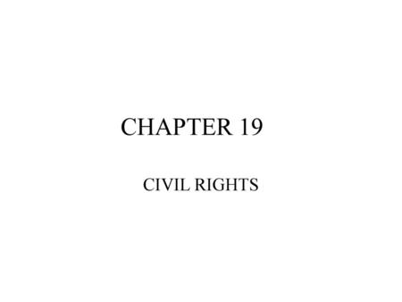 CHAPTER 19 CIVIL RIGHTS.