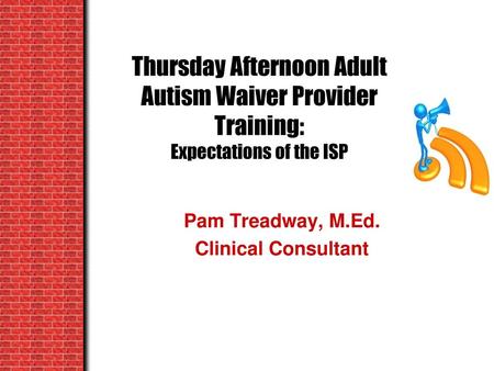 Pam Treadway, M.Ed. Clinical Consultant