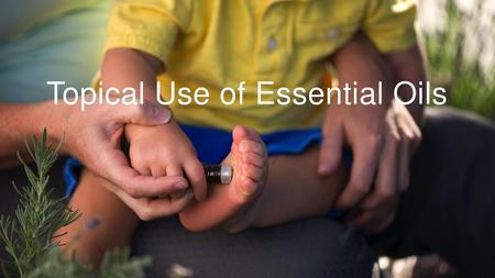 Topical Use of Essential Oils