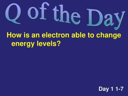 How is an electron able to change energy levels?