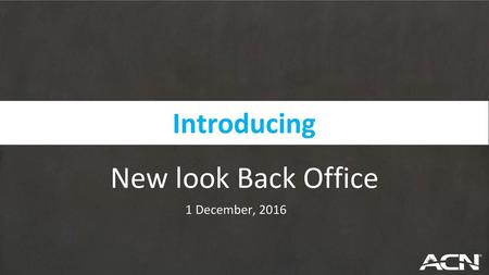 Introducing New look Back Office 1 December, 2016.