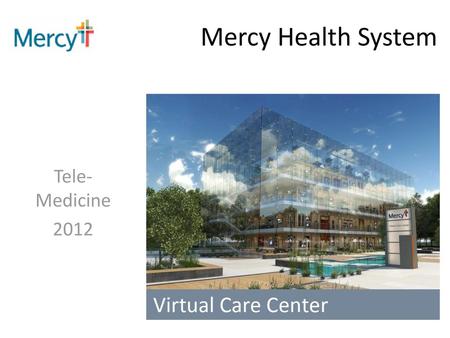 Mercy Health System Tele-Medicine 2012.