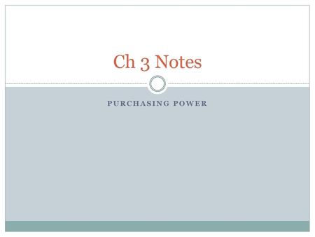 Ch 3 Notes Purchasing power.