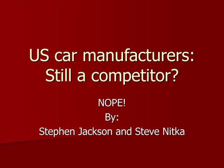 US car manufacturers: Still a competitor?