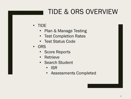 TIDE Training Agenda for Today What goes into TIDE? Users Students