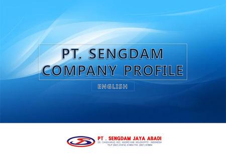 PT. SENGDAM COMPANY PROFILE