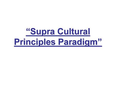 “Supra Cultural Principles Paradigm”