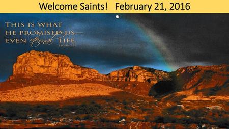 Welcome Saints! February 21, 2016