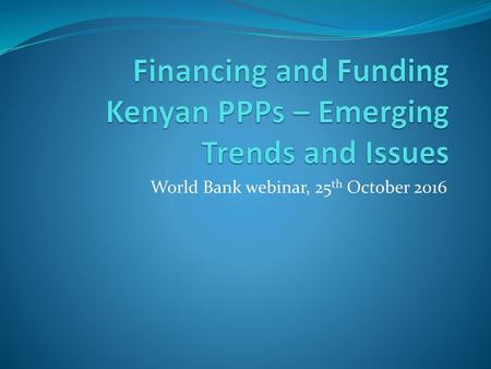 Financing and Funding Kenyan PPPs – Emerging Trends and Issues