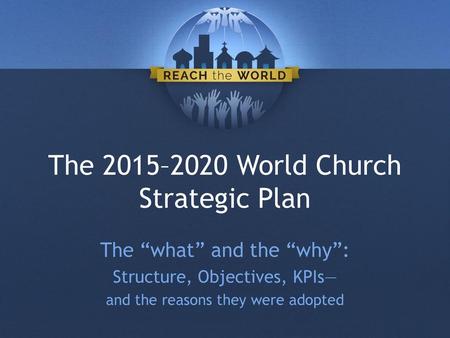 The 2015–2020 World Church Strategic Plan