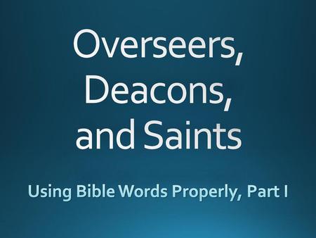 Overseers, Deacons, and Saints