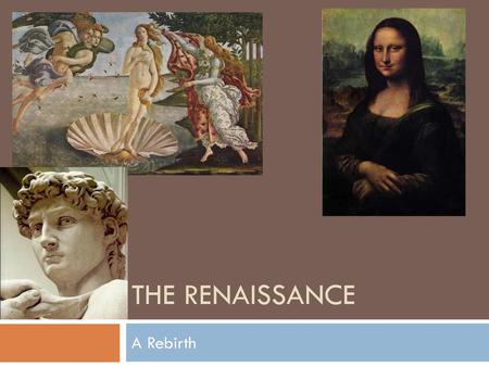 The Renaissance A Rebirth.