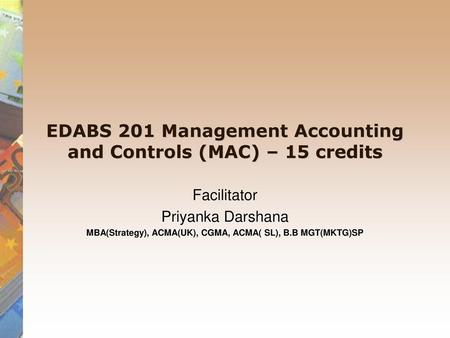 EDABS 201 Management Accounting and Controls (MAC) – 15 credits