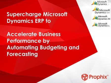 GP Supercharge Microsoft Dynamics ERP to Accelerate Business Performance by Automating Budgeting and Forecasting.