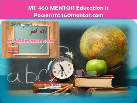 MT 460 MENTOR Education is Power/mt460mentor.com