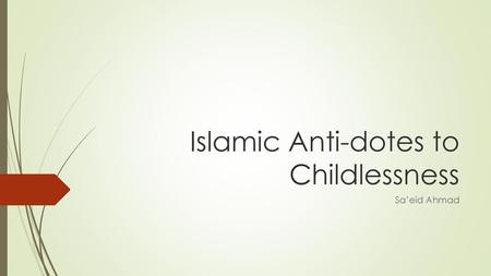 Islamic Anti-dotes to Childlessness